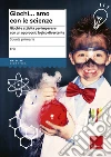 Giochi...amo con le scienze. Giochi e attività per imparare con un approccio logico-divertente Giochi...amo con le scienze. Giochi e attività per imparare con un approccio logico-divertente