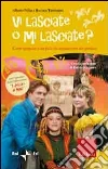Vi lasciate o mi lasciate? Come spiegare a un figlio la separazione dei genitori. Con DVD Vi lasciate o mi lasciate? Come spiegare a un figlio la separazione dei genitori. Con DVD
