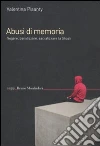 Abusi di memoria. Negare, banalizzare, sacralizzare la Shoah Abusi di memoria. Negare, banalizzare, sacralizzare la Shoah