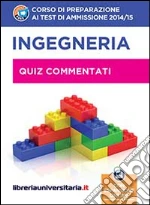 Corso di preparazione ai test di ammissione 2014/2015 di ingegneria. Quiz commentati. Con espansione online libro