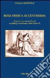 Rosa fresca aulentissima. Il poema amoroso medievale nei filologi e nel Premio Nobel Dario Fo Rosa fresca aulentissima. Il poema amoroso medievale nei filologi e nel Premio Nobel Dario Fo