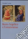 Beato Angelico e l'umanesimo. DVD. Con libro Beato Angelico e l'umanesimo. DVD. Con libro