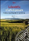 La bicicletta e l'arte di pensare. Cicloturismo filosofico in val d'Orcia La bicicletta e l'arte di pensare. Cicloturismo filosofico in val d'Orcia