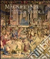 Magnificenze a tavola. Le arti del banchetto rinascimentale. Catalogo della mostra (Tivoli, 15 giugno-4 novembre 2012) libro