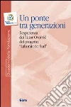 Un ponte tra generazioni. L'esperienza dei tutor over 60 del progetto «Laboratorio Sud» Un ponte tra generazioni. L'esperienza dei tutor over 60 del progetto «Laboratorio Sud»