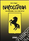 Napolitania. Storia affascinante, ricca e crudele del Sud Napolitania. Storia affascinante, ricca e crudele del Sud