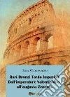 Rari bronzi tardo imperiali. Dall'imperatore Valentiniano I all'augusta Zenonis Rari bronzi tardo imperiali. Dall'imperatore Valentiniano I all'augusta Zenonis