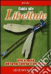 Guida alle libellule. Tutte le specie dell'Europa centrale e meridionale Guida alle libellule. Tutte le specie dell'Europa centrale e meridionale