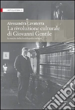 Rivoluzione culturale di Giovanni Gentile. La nascita dell'Enciclopedia italiana libro