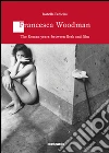 Francesca Woodman. The Roman years: between flesh and film Francesca Woodman. The Roman years: between flesh and film
