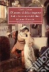 «D'amore al dolce impero». Studi sul teatro musicale italiano del primo Ottocento «D'amore al dolce impero». Studi sul teatro musicale italiano del primo Ottocento