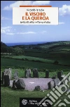 Il vischio e la quercia. La spiritualità celtica nell'Europa druidica libro