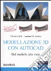 Modellazione 3D con Autocad. Dal modello alle viste Modellazione 3D con Autocad. Dal modello alle viste