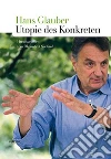 Hans Glauber. Utopie des Konkreten Hans Glauber. Utopie des Konkreten