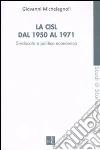 La CISL dal 1950 al 1971. Sindacato e politica economia La CISL dal 1950 al 1971. Sindacato e politica economia