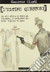 L'Ultimo questore. La vera storia di Giovanni Palatucci, il poliziotto che salvò migliaia di ebrei L'Ultimo questore. La vera storia di Giovanni Palatucci, il poliziotto che salvò migliaia di ebrei