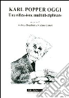 Karl Popper oggi. Una riflessione multidisciplinare Karl Popper oggi. Una riflessione multidisciplinare