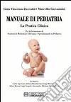 Manuale di pediatria. La pratica clinica: per la formazione di studenti di medicina e chirurgia e specializzandi in pediatria Manuale di pediatria. La pratica clinica: per la formazione di studenti di medicina e chirurgia e specializzandi in pediatria