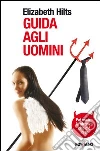 Guida agli uomini. Fai uscire la stronza che c'è in te Guida agli uomini. Fai uscire la stronza che c'è in te