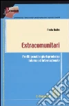 Extracomunitari. Profili penali e giurisprudenza interna ed internazionale Extracomunitari. Profili penali e giurisprudenza interna ed internazionale