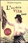 L'uso della vita. 1968 L'uso della vita. 1968