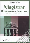 Magistrati. Reclutamento e formazione. Studio comparato fra sistemi europei Magistrati. Reclutamento e formazione. Studio comparato fra sistemi europei