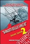 Banditi dello spazio. Dossier Sputnik 2 Banditi dello spazio. Dossier Sputnik 2