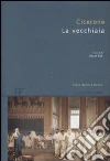 La vecchiaia. Testo latino a fronte La vecchiaia. Testo latino a fronte