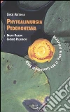 Phytoalimurgia pedemontana. Come alimentarsi con le piante selvatiche Phytoalimurgia pedemontana. Come alimentarsi con le piante selvatiche