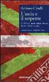 L'ascia e il serpente. L'ETA e il nazionalismo basco dopo la lotta armata L'ascia e il serpente. L'ETA e il nazionalismo basco dopo la lotta armata