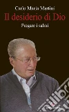 Il desiderio di Dio. Pregare i Salmi Il desiderio di Dio. Pregare i Salmi