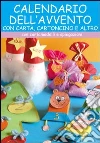Il calendario dell'Avvento con carta, cartoncino e altro Il calendario dell'Avvento con carta, cartoncino e altro