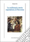 La millenaria storia ospedaliera di Ravenna La millenaria storia ospedaliera di Ravenna