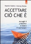Accettare ciò che è Accettare ciò che è