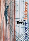 Adam Berg. Evidence/Evidenza. Ediz. italiana e inglese Adam Berg. Evidence/Evidenza. Ediz. italiana e inglese