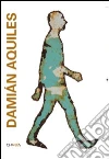 Damian Aquiles. Ediz. inglese e spagnola Damian Aquiles. Ediz. inglese e spagnola