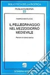 Il pellegrinaggio nel mezzogiorno medievale Il pellegrinaggio nel mezzogiorno medievale