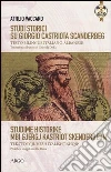 Studi storici su Giorgio Castriota Scanderbeg. Eroe cristiano albanese nella guerra antiturca Studi storici su Giorgio Castriota Scanderbeg. Eroe cristiano albanese nella guerra antiturca
