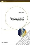Esperienze temporali. Un'analisi fenomenologica della pluralità dei tempi Esperienze temporali. Un'analisi fenomenologica della pluralità dei tempi
