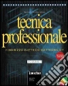 Tecnica professionale. Seconda edizione. Indirizzo elettrico-elettronico. Per le Scuole superiori. Con CD-ROM (1) Tecnica professionale. Seconda edizione. Indirizzo elettrico-elettronico. Per le Scuole superiori. Con CD-ROM (1)