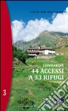 Lombardia. 44 accessi a 33 rifugi (3) Lombardia. 44 accessi a 33 rifugi (3)