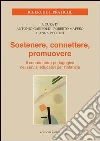 Sostenere, connettere, promuovere. Il coordinatore pedagogico nei servizi educativi per l'infanzia Sostenere, connettere, promuovere. Il coordinatore pedagogico nei servizi educativi per l'infanzia