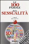 Le 100 parole della sessualità Le 100 parole della sessualità