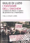 I fantasmi dell'Enichem. La lezione di civiltà di un operaio del petrolchimico di Manfredonia I fantasmi dell'Enichem. La lezione di civiltà di un operaio del petrolchimico di Manfredonia
