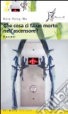 Che cosa ci fa un morto nell'ascensore? Che cosa ci fa un morto nell'ascensore?