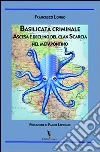 Basilicata criminale. Ascesa e declino del clan Scarcia nel Metapontino Basilicata criminale. Ascesa e declino del clan Scarcia nel Metapontino