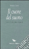 Il cuore del suono. Scritti di e(ste)tica musicale Il cuore del suono. Scritti di e(ste)tica musicale