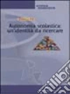 Autonomia scolastica: un'identità da ricercare Autonomia scolastica: un'identità da ricercare