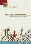 Persone che danzano. Spazi, tempi, modi per una danza di comunità Persone che danzano. Spazi, tempi, modi per una danza di comunità
