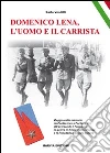Domenico Lena, l'uomo e il carrista. Viaggio nella memoria da Pontecorvo a Fontana Liri... Domenico Lena, l'uomo e il carrista. Viaggio nella memoria da Pontecorvo a Fontana Liri...